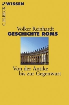 Reinhardt, Volker Geschichte Roms: Von der Antike bis zur Gegenwart (Beck'sche Reihe)
