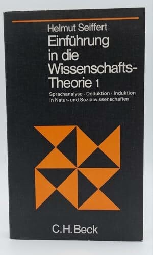 Seiffert, Helmut Einführung in die Wissenschaftstheorie, Band 1: Sprachanalyse, Deduktion, Induktion in Natur- und Sozialwissenschaften