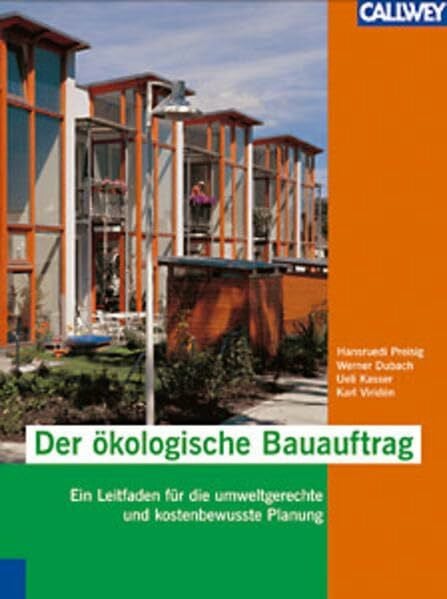Viriden, Karl Der ökologische Bauauftrag: Ein Leitfaden für die umweltgerechte und kostenbewusste Planung