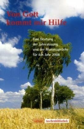 Schlatter, Theo Von Gott kommt mir Hilfe 2008: Eine Deutung der Jahrslosung und der Monatssprüche für das Jahr 2008 (Calwer Taschenbibliothek)