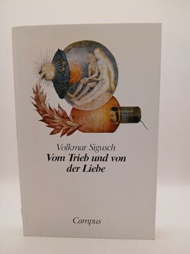Sigusch, Volkmar Vom Trieb und von der Liebe