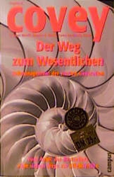 Covey, Stephen R. Der Weg zum Wesentlichen: Zeitmanagement der vierten Generation