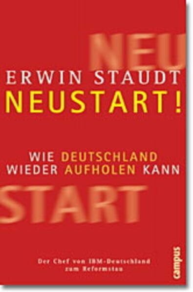 Staudt, Erwin Neustart!: Wie Deutschland wieder aufholen kann