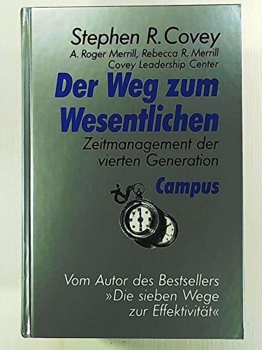 Merrill, Rebecca R. Der Weg zum Wesentlichen: Zeitmanagement der vierten Generation