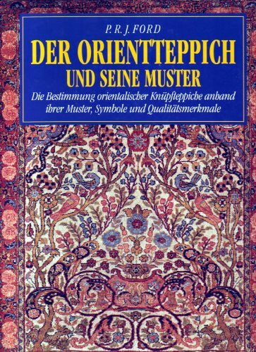 P.R J. Ford Der Orientteppich und seine Muster. Die Bestimmung orientalischer Knüpfteppiche anhand ihrer Muster, Symbole und Qualitätsmerkmale