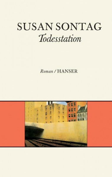Sontag, Susan Todesstation: Roman. Mit e. Nachw. d. Autorin z. dtsch. Ausgabe