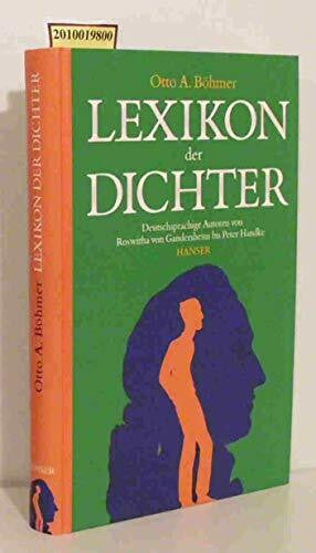 Böhmer, Otto A. Lexikon der Dichter: Deutschsprachige Autoren von Roswitha von Gandersheim bis Peter Handke
