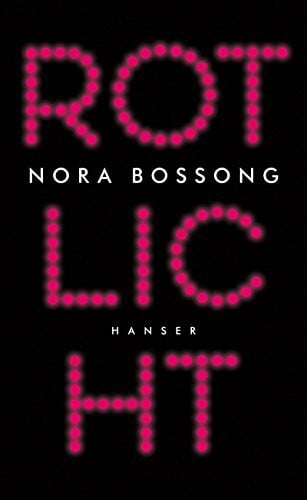 Bossong, Nora Rotlicht: Die Lust, der Markt und wir