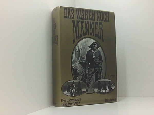 Stammel,H.J. Das waren noch Männer. Die Cowboys und ihre Welt