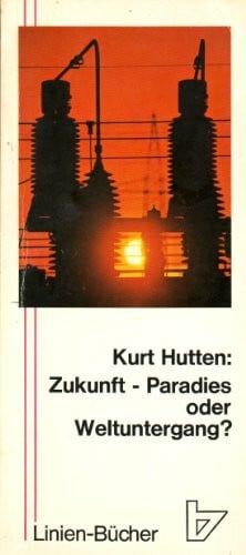 Hutten, Kurt Zukunft - Paradies oder Weltuntergang? [von Kurt Hutten],