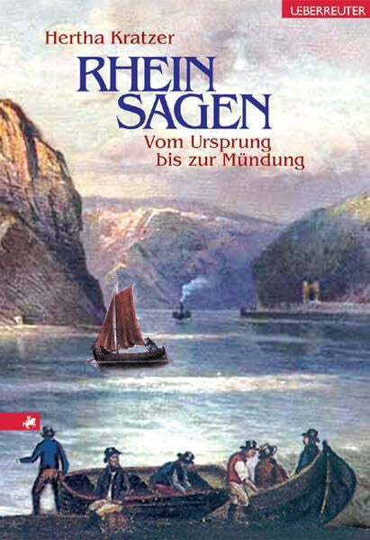 Kratzer, Hertha Rheinsagen: Vom Ursprung bis zur Mündung