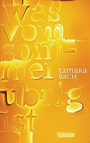 Bach, Tamara was vom Sommer übrig ist: Ausgezeichnet mit dem Katholischen Kinder- und Jugendbuchpreis 2013 u. d. Deutsch-französischen Jugendliteraturpreis 2013