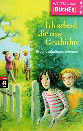 Stiftung Lesen Ich schenk dir eine Geschichte 2010: Freundschaftsgeschichten: Freundschaftsgeschichten. Hrsg.: Stiftung Lesen in Zusammearbeit mit der Verlagsgruppe Random House, der Deutschen Post AG und dem ZDF