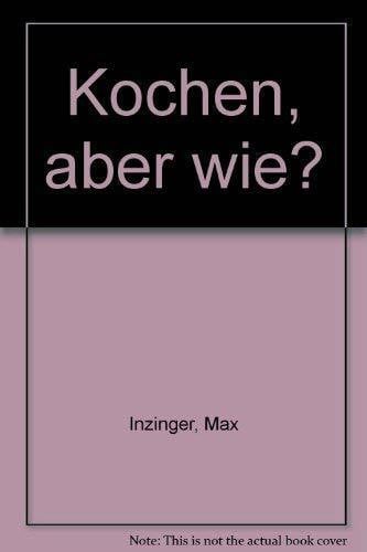 Inzinger, Max Kochen, aber wie?