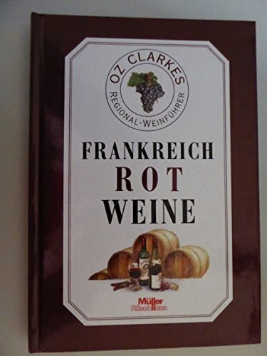 Clarke, Oz Oz Clarkes Regionalweinführer Frankreich/Rotweine
