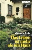 Lutz, Werner Das Leben ist mehr als ein Haus