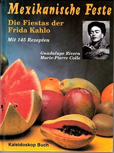 Ignacio Urquiza Mexikanische Feste: Die Fiestas der Frida Kahlo (Kaleidoskop Buch)