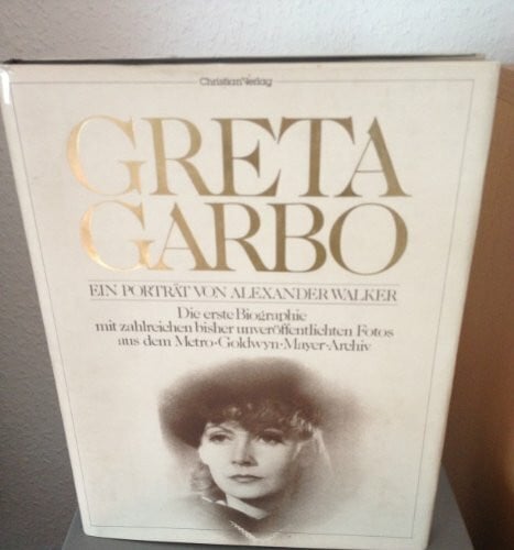 Garbo Greta und Alexander Walker Greta Garbo. Autorisiert von Metro- Goldwyn- Mayer