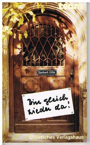 Götz, Herbert Bin gleich wieder da