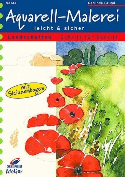 Grund, Gerlinde Christophorus Atelier, Aquarell-Malerei leicht & sicher, Landschaften: Landschaften - Schritt für Schritt. Mit Skizzenbogen