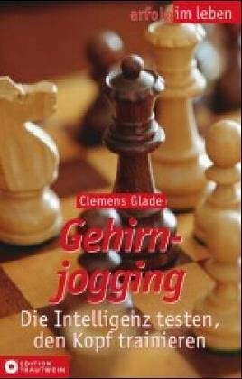 Glade, Clemens Gehirnjogging: Die Intelligenz testen, den Kopf trainieren