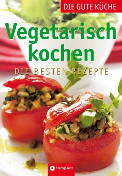 Rothmann, Nicole Vegetarisch kochen: Die besten Rezepte (Die gute Küche)