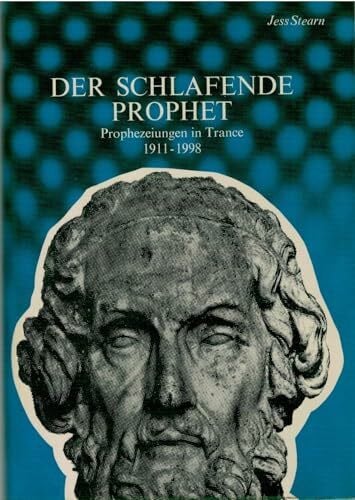 Jess Stearn Der schlafende Prophet: Prophezeiungen in Trance 1911 - 1998