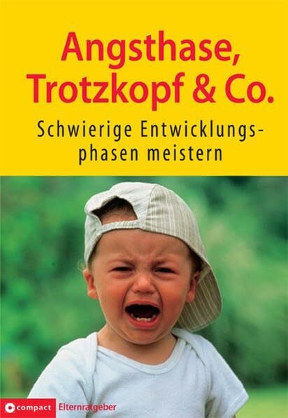 Tiefenbacher, Angelika Angsthase, Trotzkopf & Co.: Schwierige Entwicklungsphasen meistern (Compact Elternratgeber)