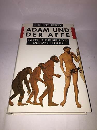 Berry, Robert J. Adam und der Affe. Gott, die Bibel und die Evolution