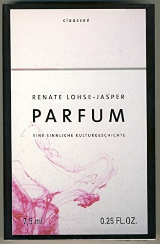 Lohse-Jasper, Renate Parfum: Eine sinnliche Kulturgeschichte