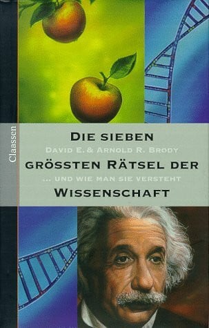 Brody, David E. & Arnold R. Brody Die sieben größten Rätsel der Wissenschaft und wie man sie versteht
