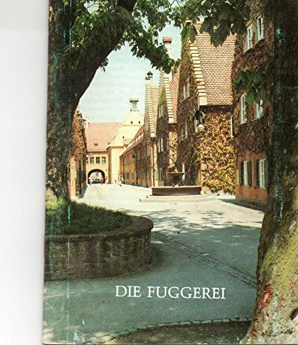 Kluger, Martin Die Fuggerei: Ein Führer durch die älteste Sozialsiedlung der Welt