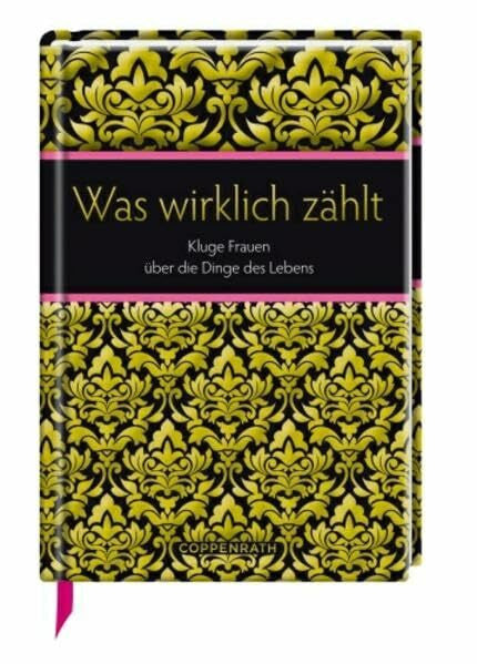 Koheil, Susanne Was wirklich zählt: Kluge Frauen über die Dinge des Lebens (Geschenkbücher für Erwachsene)