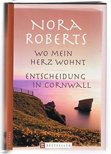 Nora Roberts Wo mein Herz wohnt / Entscheidung in Cornwall. 2 Romane in einem Band