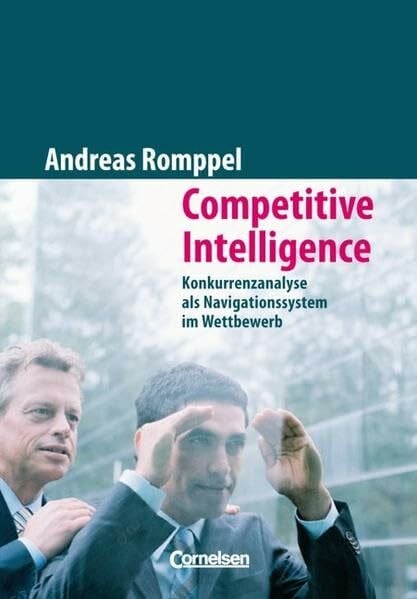 Romppel, Andreas Handbücher Unternehmenspraxis: Competitive Intelligence: Konkurrenzanalyse als Navigationssystem im Wettbewerb. Buch