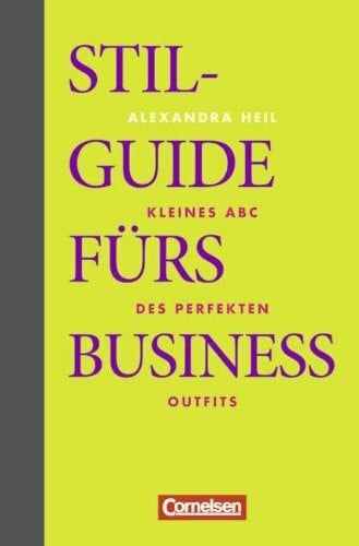 Heil, Alexandra Wirtschaftsgeschenkbuch: Stilguide fürs Business: Kleines ABC des perfekten Outfits