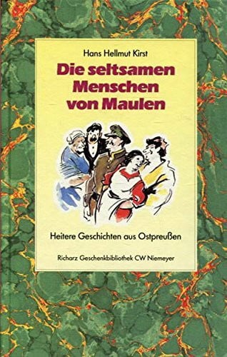Kirst, Hans H Die seltsamen Menschen von Maulen: Heitere Geschichten aus Ostpreussen (Richarz Geschenkbibliothek im Verlag C W Niemeyer. Grossdruckreihe / Bücher in grosser Schrift)