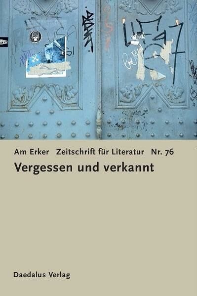 Fiktiver Alltag e. V. Zeitschrift AM ERKER: Heft 76: Vergessen und verkannt (Am Erker: Zeitschrift für Literatur)