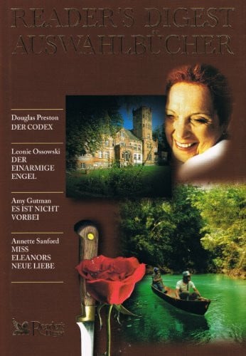 Amy Gutman Reader`s Digest Auswahlbücher: Der Codex. Der einarmige Engel. Es ist nicht vorbei. Miss Eleanors neue Liebe.