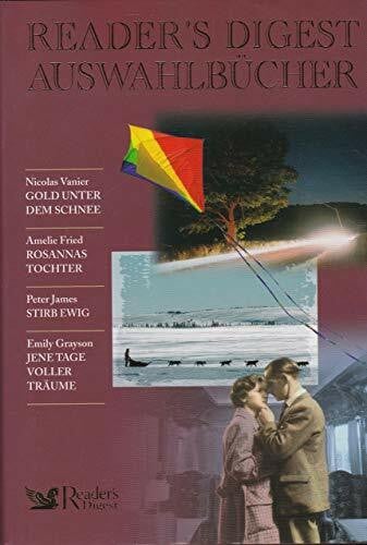 unknown Reader´s Digest Auswahlbücher: Gold unter dem Schnee / Rosannas Tochter / Stirb ewig / Jene Tage voller Träume