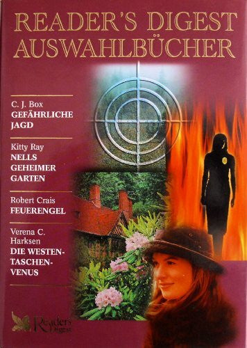 C.J.Box Kitty Ray und Verena C. Harksen Robert Crais Reader's Digest Auswahlbücher 2002: Gefährliche Jagd / Nells geheimer Garten / Feuerengel / Die Westentaschenvenus