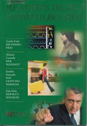 Fried, Connelly Donnelly Huby Reader`s Digest Auswahlbücher: Die Findelfrau / Der Mandant / Das Licht des Nordens / Der Bluthändler