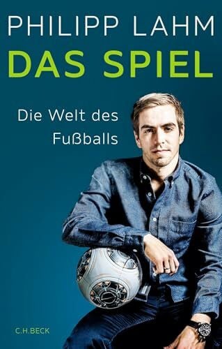 Lahm, Philipp Das Spiel: Die Welt des Fußballs