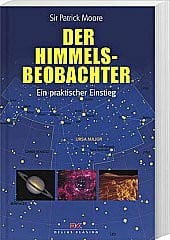 Moore, Patrick Der Himmelsbeobachter: Ein praktischer Einstieg