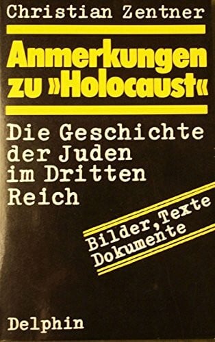 Zentner, Christian Anmerkungen zu Holocaust. Die Geschichte der Juden im Dritten Reich