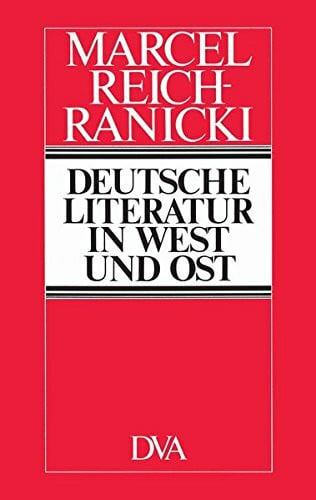 Reich-Ranicki, Marcel Deutsche Literatur in West und Ost