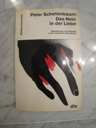 Schellenbaum, Peter Das Nein in der Liebe. Abgrenzung und Hingabe in der erotischen Beziehung.