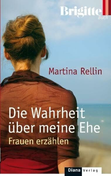 Rellin, Martina Die Wahrheit über meine Ehe: Frauen erzählen