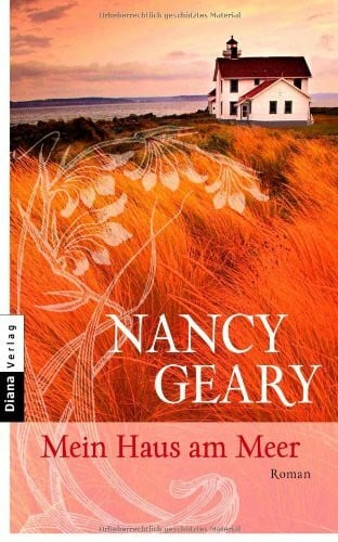 Geary, Nancy Mein Haus am Meer: Roman: Roman. Deutsche Erstausgabe