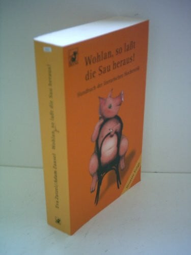 Wohlan, so lasst die Sau heraus!: Handbuch der literarischen Hocherotik - Neueste Folge